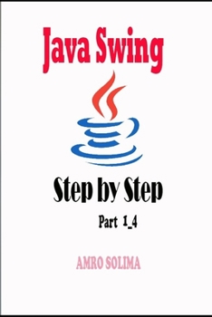 Paperback Java Swing: Step by Step Part 1 - 4 Book