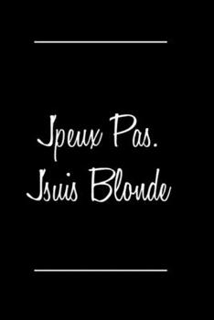 Je peux pas je suis blonde: Carnet de notes | 124 pages lignées | format 15,24 x 22,89 cm: | cadeaux pour une amie, un ami, une collègue, un collègue, la famille