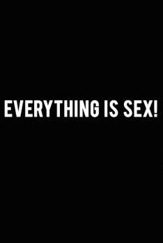 Paperback Everything is Sex!: Magic is the Forgotten name for Love. Book