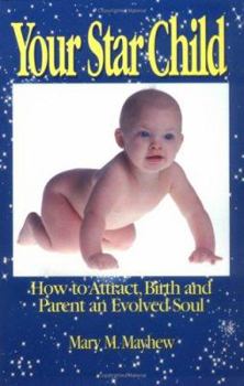 Paperback Your Star Child: Attracting, Birthing and Parenting an Evolved Soul Book