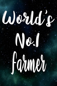 Worlds No.1 Farmer: The perfect gift for the professional in your life - Funny 119 page lined journal!