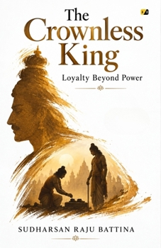 The Crownless King: Loyalty Beyond Power, Inspired by Bharata of the Ramayana