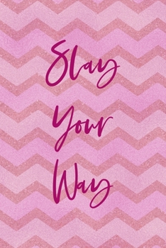 Paperback Slay Your Way: All Purpose 6x9 Blank Lined Notebook Journal Way Better Than A Card Trendy Unique Gift Pink Zigzag Slay Book