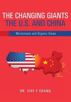 Paperback Changing Giants The U.S. and China: Mainstream and Organic Views Book