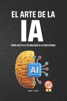 Paperback El Arte de la IA: Cómo Afecta la Tecnología a la Creatividad [Spanish] Book