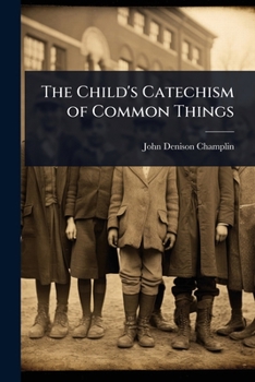 The Child's Catechism of Common Things