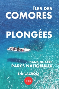 Paperback Îles des Comores, plongées dans quatre parcs nationaux: TOME 2 - Guide et conseils de voyage. 22 plongées sous-marines, snorkeling, PMT et meilleures [French] Book