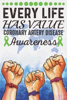 Paperback Every Life Has Value Coronary Artery Disease Awareness: College Ruled Coronary Artery Disease Awareness Journal, Diary, Notebook 6 x 9 inches with 100 Book