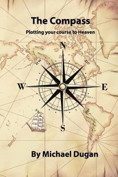 Paperback The Compass, Plotting your course to Heaven Book