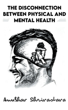 Paperback The Disconnection Between Physical And Mental Health Book
