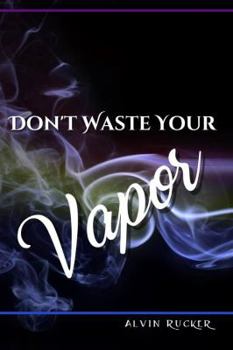 Paperback Don't Waste Your Vapor Book