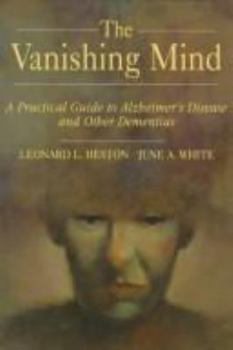 Paperback The Vanishing Mind: A Practical Guide to Alzheimer's Disease and Other Dementias Book