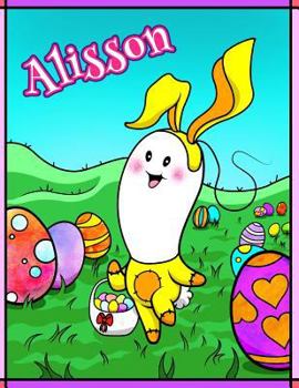 Alisson: Personalized Coloring Book for Kids, Ima Gonna Color My Happy Easter, Easter Gifts for Girls, Easter Basket Stuffers f