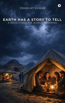 Hardcover Earth has a Story to Tell: A Novel from the World of Mining Book