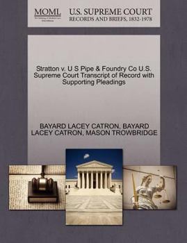 Paperback Stratton V. U S Pipe & Foundry Co U.S. Supreme Court Transcript of Record with Supporting Pleadings Book