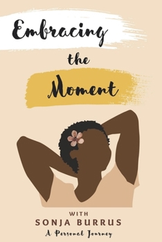 Paperback Embracing the Moment: With Sonja Burrus a Personal Journey Book
