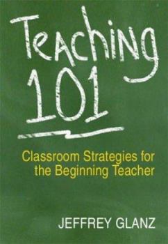 Paperback Teaching 101: Classroom Strategies for the Beginning Teacher Book