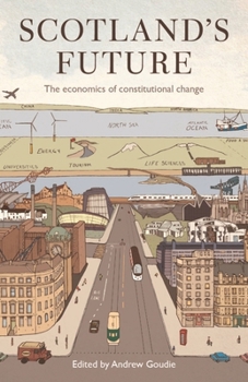 Scotland's Future: The economics of constitutional change