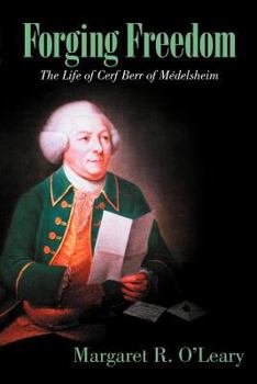 Paperback Forging Freedom: The Life of Cerf Berr of M Delsheim Book