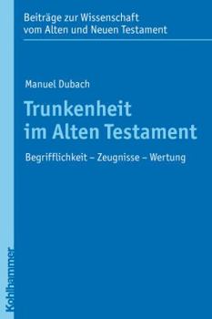 Paperback Trunkenheit Im Alten Testament: Begrifflichkeit - Zeugnisse - Wertung [German] Book