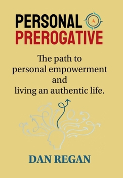 Hardcover Personal Prerogative: The path to personal empowerment and living an authentic life. Book