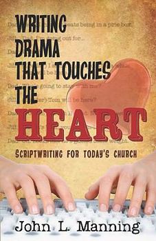 Paperback Writing Drama That Touches the Heart: Scriptwriting for Today's Church Book