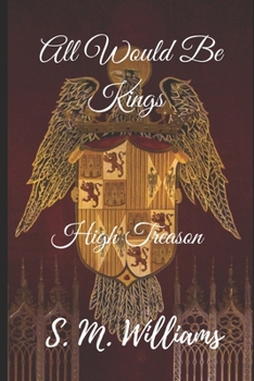 Paperback All Would Be Kings: High Treason Book