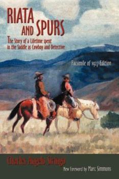 Paperback Riata and Spurs: The Story of a Lifetime spent in the Saddle as Cowboy and Detective Book