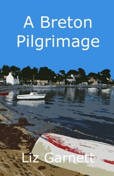 Paperback A Breton Pilgrimage: Following the Tro Breiz Pilgrimage Route around Brittany, France Book