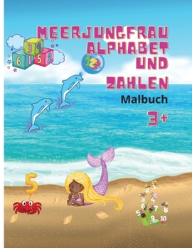 Meerjungfrau Alphabet und Zahlen F�rbung Buch: Erstaunlich Meerjungfrau Alphabet und Zahlen Buch f�r M�dchen Ausmalbilder f�r Kinder ab 3 Jahren Aktivit�tsbuch
