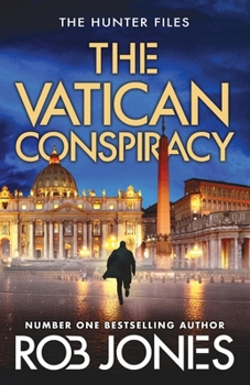 The Vatican Conspiracy: The BRAND NEW action-packed conspiracy thriller that will keep you guessing (The Hunter Files) - Book #6 of the Hunter Files