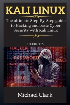 Paperback Kali Linux for Beginners: The ultimate Step-By-Step guide to Hacking and basic Cyber Security with Kali Linux 3 BOOK OF 5 Book