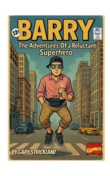 Paperback BARRY-The Adventures of a Reluctant Superhero Book