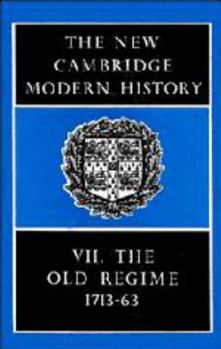 The New Cambridge Modern History: Volume 7, The Old Regime, 1713-1763 (The New Cambridge Modern History) - Book #7 of the New Cambridge Modern History