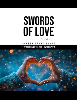 Paperback Swords of Love: 8 Week Study Guide - 1 Corinthians 13 Book
