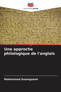 Paperback Une approche philologique de l'anglais [French] Book