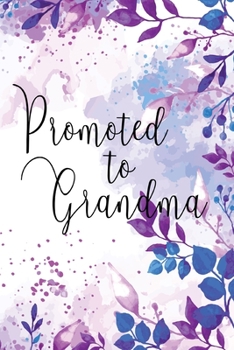 Promoted to Grandma: Floral Memory Book Keepsake - A Treasured Gift From Daughters and Sons (Purple & Blue)