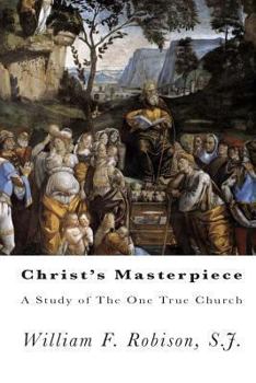 Paperback Christ's Masterpiece: A Study of The One True Church Book