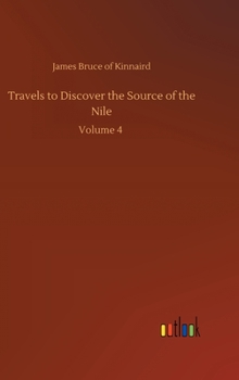 Hardcover Travels to Discover the Source of the Nile: Volume 4 Book