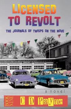 Paperback Licensed To Revolt: The Journals of Twisps on the Move Book