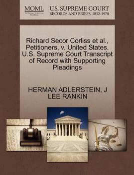Paperback Richard Secor Corliss et al., Petitioners, V. United States. U.S. Supreme Court Transcript of Record with Supporting Pleadings Book