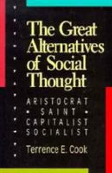 Paperback The Great Alternatives of Social Thought: Aristocrat, Saint, Capitalist, Socialist Book