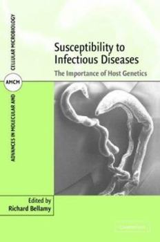 Susceptibility to Infectious Diseases: The Importance of Host Genetics - Book #4 of the Advances in Molecular and Cellular Microbiology