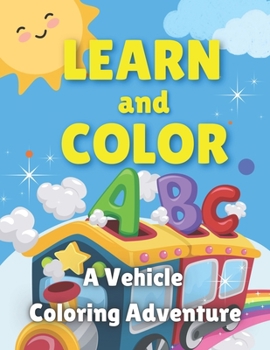 Paperback Learn and Color ABC Vol. 4: A Vehicle Coloring Adventure Book