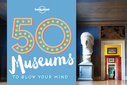 Paperback 50 Museums to Blow Your Mind Book