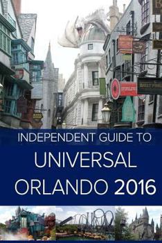 Paperback The Independent Guide to Universal Orlando 2016 Book