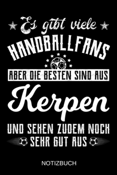 Es gibt viele Handballfans aber die besten sind aus Kerpen und sehen zudem noch sehr gut aus: A5 Notizbuch | Liniert 120 Seiten | ... | Muttertag | Namenstag (German Edition)