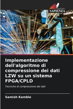 Paperback Implementazione dell'algoritmo di compressione dei dati LZW su un sistema FPGA/CPLD [Italian] Book