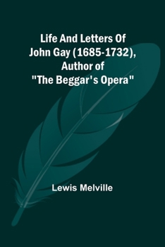 Paperback Life And Letters Of John Gay (1685-1732), Author of "The Beggar's Opera" Book