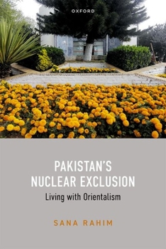 Hardcover Pakistan's Nuclear Exclusion: Living with Orientalism Book